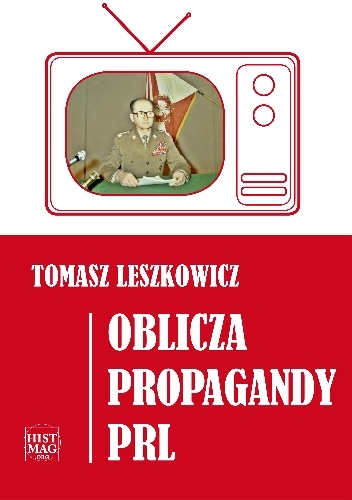 Okładka: Tomasz Leszkowicz - Oblicza propagandy PRL