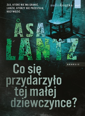 Okładka: Åsa Lantz - Co się przydarzyło tej małej dziewczynce?