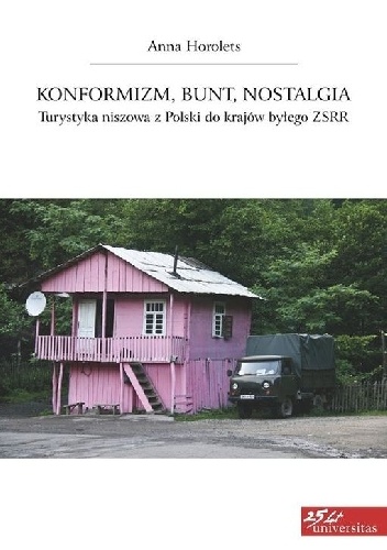 Okładka: Anna Horolets - Konformizm, bunt, nostalgia. Turystyka niszowa z Polski do krajów byłego ZSRR