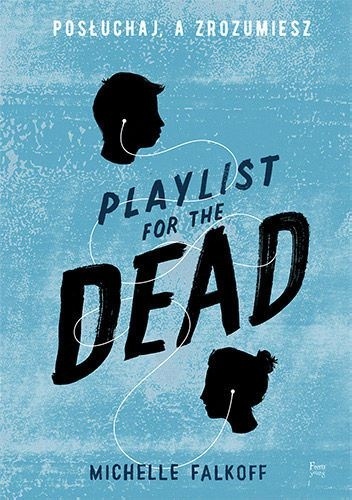 Michelle Falkoff - Playlist for the Dead. Posłuchaj, a zrozumiesz