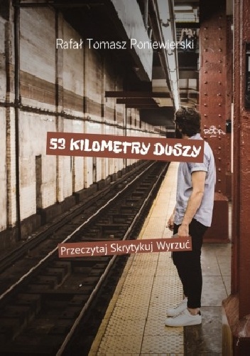 Okładka: Rafał Poniewierski - 53 KILOMETRY DUSZY