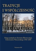 Okładka: Jan Tyszkiewicz - Tradycje i współczesność. Księga pamiątkowa Instytutu Historycznego Uniwersytetu Warszawskiego 1930-2005