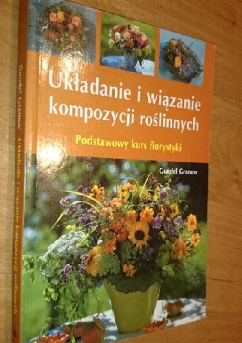 Okładka: Gundel Granow - układanie i wiązanie kompozycji roślinnych