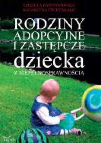 Okładka: Urszula Bartnikowska - Rodziny adopcyjne i zastępcze dziecka z niepełnosprawnością