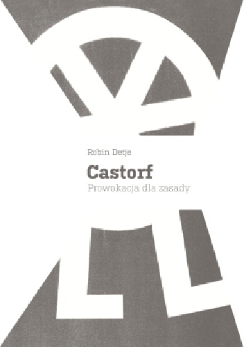 Okładka: Robin Detje - Castorf. Prowokacja dla zasady