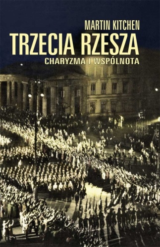Okładka: Martin Kitchen - Trzecia Rzesza. Charyzma i wspólnota
