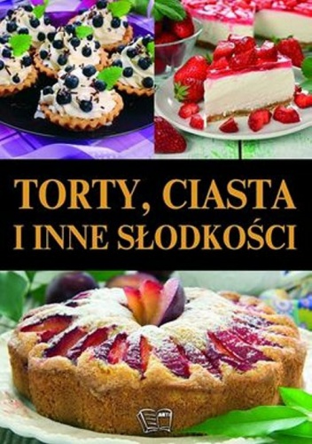 Okładka:  praca zbiorowa - Torty, ciasta i inne słodkości