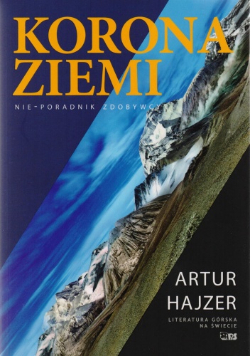 Okładka: Artur Hajzer - Korona ziemi. Nie-poradnik zdobywcy