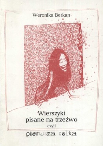 Okładka: Weronika Berkan - Wierszyki pisane na trzeźwo czyli pierwsza setka