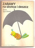 Okładka: Irena Zgrychowa - Zabawy na słońce i deszcz