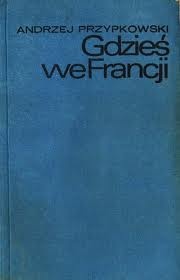 Okładka: Andrzej Przypkowski - Gdzieś we Francji