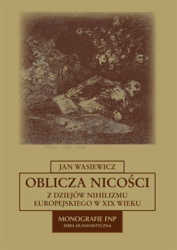 Okładka: Jan Wasiewicz - Oblicza nicości. Z dziejów nihilizmu europejskiego w XIX wieku