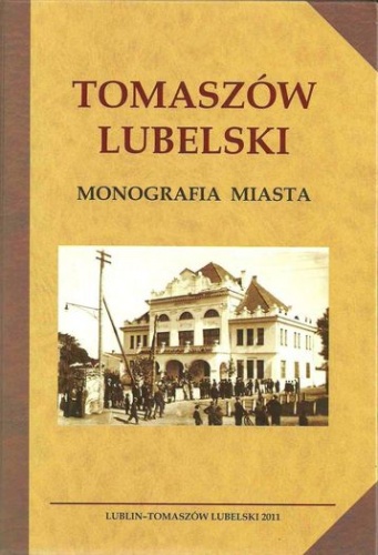 Okładka: Ryszard Szczygieł - Tomaszów Lubelski. Monografia miasta