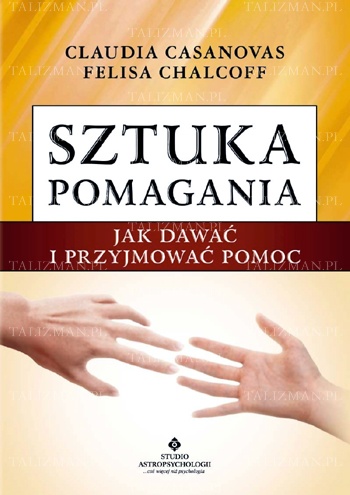 Okładka: Claudia Casanovas - Sztuka pomagania. Jak dawać i przyjmować pomoc
