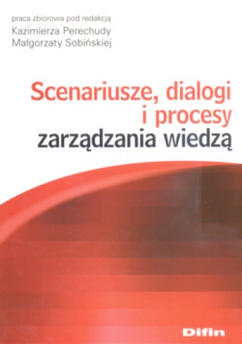 Okładka:  praca zbiorowa - Scenariusze, dialogi i procesy zarządzania wiedzą