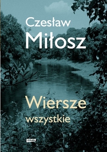Okładka: Czesław Miłosz - Wiersze wszystkie. Wydanie uzupełnione