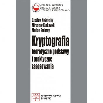 Okładka: Marian Srebrny - Kryptografia. Teoretyczne podstawy i praktyczne zastosowania.