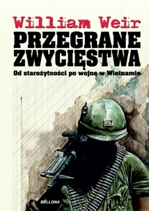 Okładka: William Weir - Przegrane zwycięstwa. Od starożytności po wojnę w Wietnamie