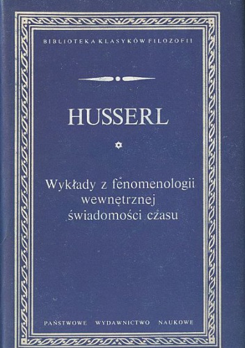 Okładka: Edmund Husserl - Wykłady z fenomenologii wewnętrznej - świadomości czasu