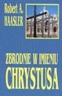 Okładka: Robert A. Haasler - Zbrodnie w imieniu Chrystusa
