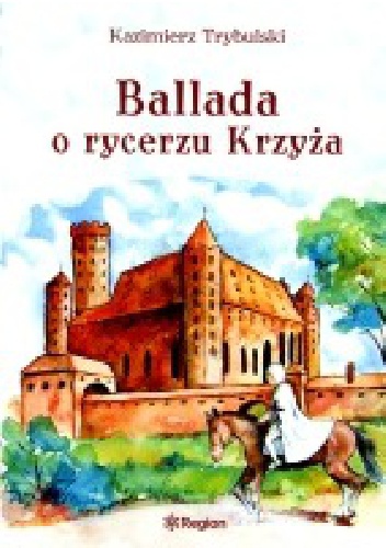 Okładka: Kazimierz Trybulski - Ballada o rycerzu Krzyża