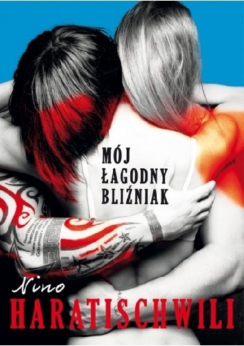 Okładka: Nino Haratischwili - Mój łagodny bliźniak