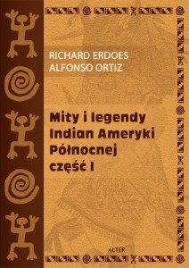 Okładka: Richard Erdoes - Mity i legendy Indian Ameryki Północnej. Część I