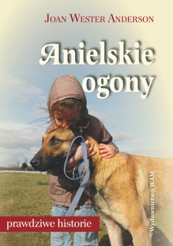 Okładka: Joan Wester Anderson - Anielskie ogony. Pies darem nieba
