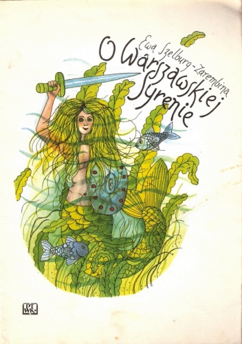 Okładka: Ewa Szelburg-Zarembina - O Warszawskiej Syrenie