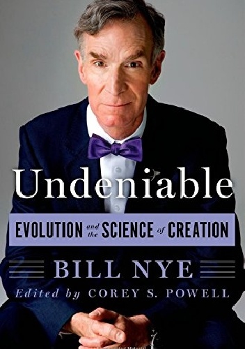 Okładka: Bill Nye - Undeniable: Evolution and the Science of Creation