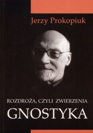 Okładka: Jerzy Prokopiuk - Rozdroża, czyli Zwierzenia Gnostyka