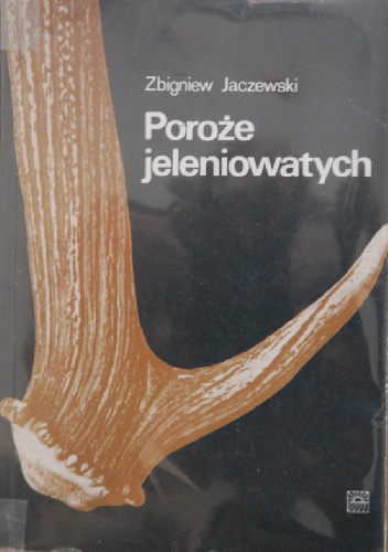Zbigniew Jaczewski - Poroże jeleniowatych