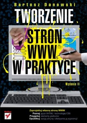 Okładka: Bartosz Danowski - Tworzenie stron WWW w praktyce. Wydanie II