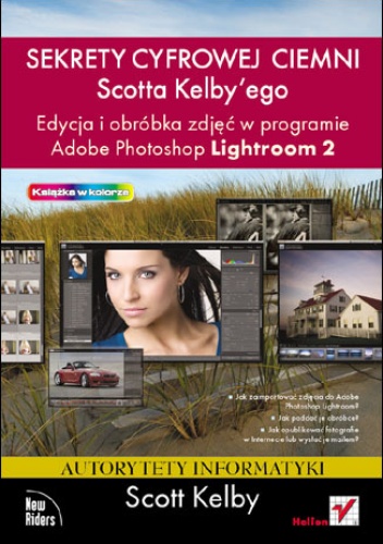 Okładka: Scott Kelby - Sekrety cyfrowej ciemni Scotta Kelbyego. Edycja i obróbka zdjęć w programie Adobe Photoshop Lightroom 2