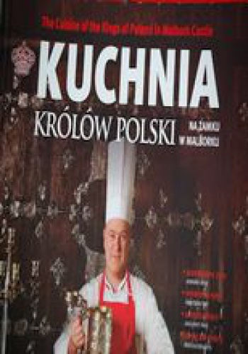 Okładka: Bogdan Gałązka - Kuchnia Królów Polski na Zamku w Malborku