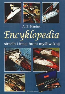 Okładka: A.E. Hartink - Encyklopedia strzelb i innej broni myśliwskiej