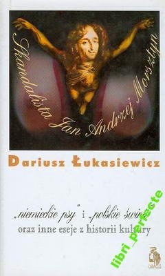Okładka: Dariusz Łukasiewicz - "niemieckie psy"i "polskie swinie" oraz inne eseje z historii kultury