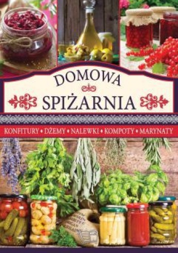 Okładka:  praca zbiorowa - Domowa spiżarnia