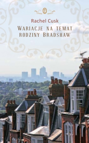 Okładka: Rachel Cusk - Wariacje na temat rodziny Bradshaw