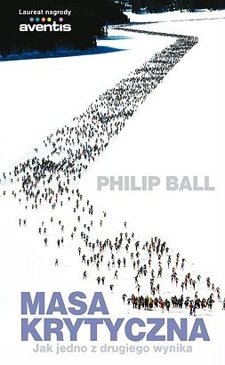Okładka: Philip Ball - Masa krytyczna. Jak jedno z drugiego wynika