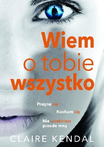 Okładka: Claire Kendal - Wiem o tobie wszystko