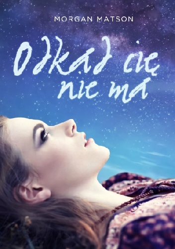 Okładka: Morgan Matson - Odkąd cię nie ma