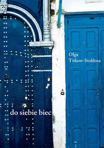 Okładka: Olga Titkow-Stokłosa - do siebie biec