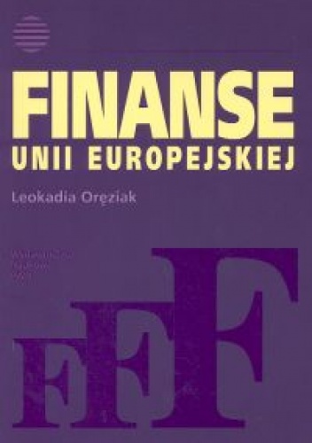 Okładka: Leokadia Oręziak - Finanse Unii Europejskiej - Oręziak Leokadia