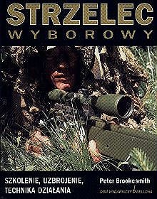 Okładka: Peter Brookesmith - Strzelec wyborowy. Szkolenie, uzbrojenie, technika działania