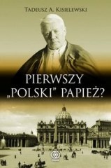 Okładka: Tadeusz A. Kisielewski - Pierwszy "polski" papież