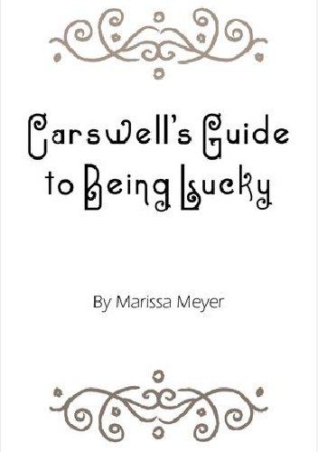 Okładka: Marissa Meyer - Carswell's Guide to Being Lucky