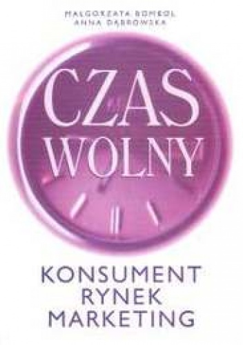 Okładka: Małgorzata Bombol - Czas wolny. Konsument, rynek, marketing