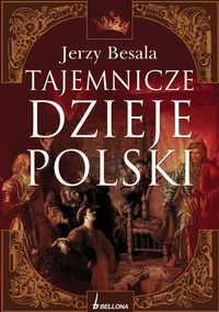 Okładka: Jerzy Besala - Tajemnicze dzieje Polski