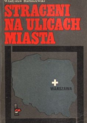 Okładka: Władysław Bartoszewski - Straceni na ulicach miasta
